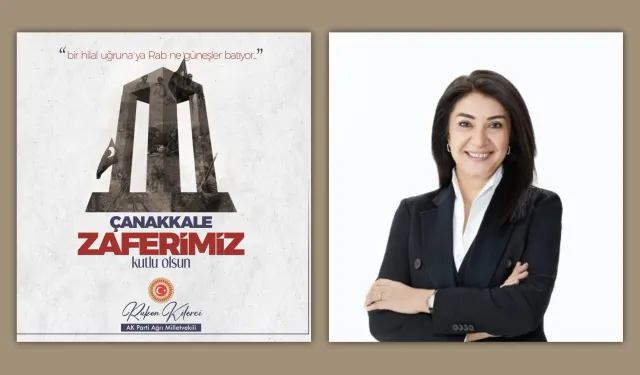AK Parti Ağrı Milletvekili Kilerci’den 18 Mart Çanakkale Zaferi ve Şehitleri Anma Günü mesajı