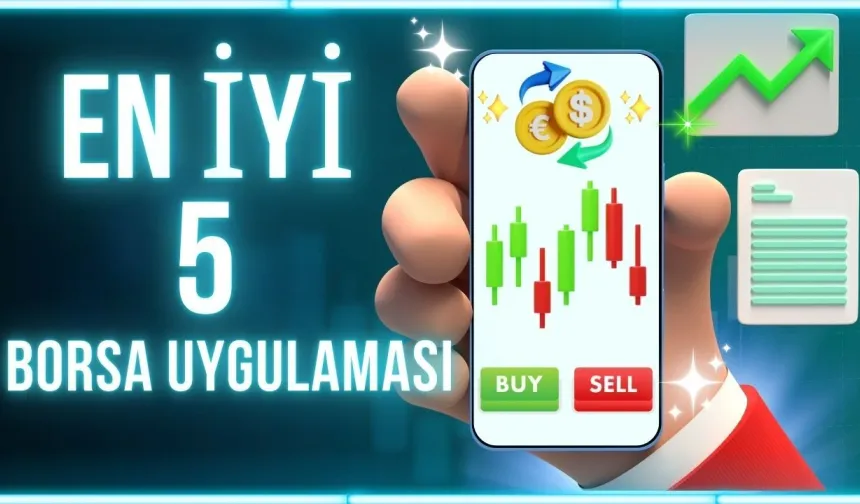 Borsa'da 2024 ve 2025''in En Güçlü 5 Uygulaması