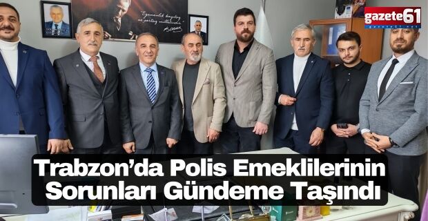 Trabzon’da Polis Emeklilerinin Sorunları Gündeme Taşındı